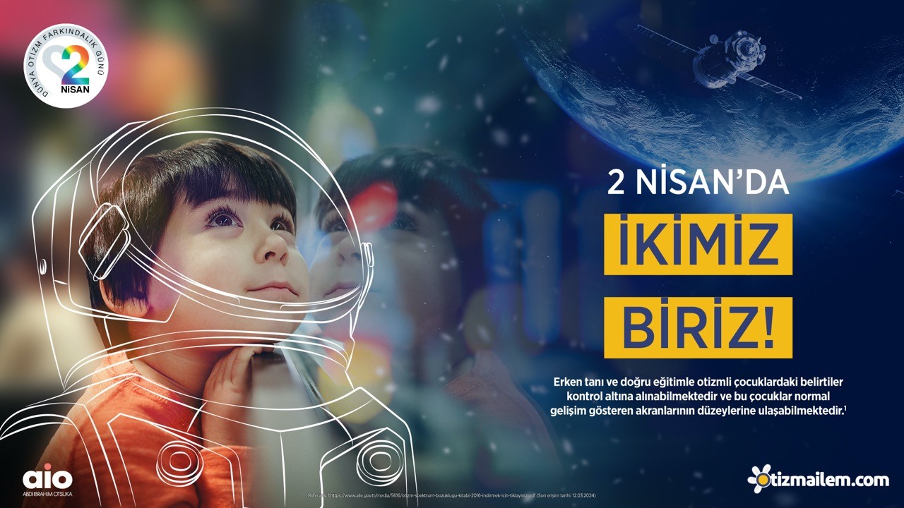  2 Nisan Dünya Otizm Farkındalık Günü’nde Abdi İbrahim Otsuka “İKİMİZ BİRİZ!” diyor